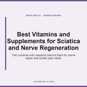 Best Vitamins and Supplements for Sciatica and Nerve Regeneration